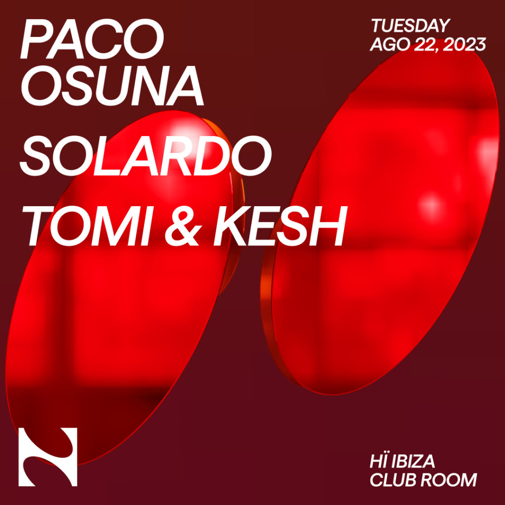 Paco Osuna, Solardo, Tomi&Kesh @ Hï Ibiza Club Room – NOW&nbsp;HERE