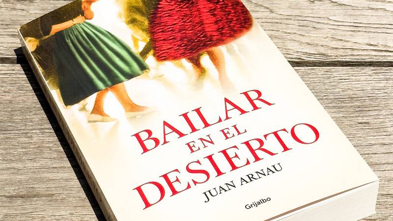 ‘Bailar en el Desierto’ la novela de Juan Arnau, a la venta el 11 de&nbsp;mayo